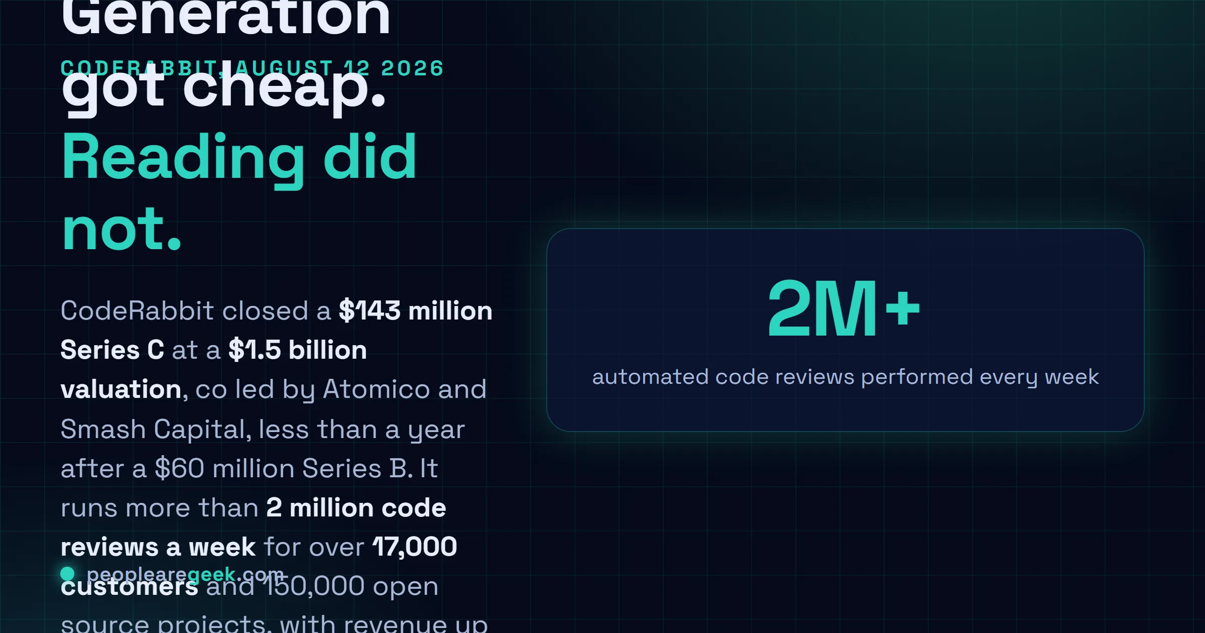 Answer card describing CodeRabbit's $143 million Series C announced on August 12, 2026 at a $1.5 billion valuation, co-led by Atomico and Smash Capital, with more than 2 million code reviews performed each week, over 17,000 customers, 150,000 open source projects and revenue growth of more than fivefold year over year.