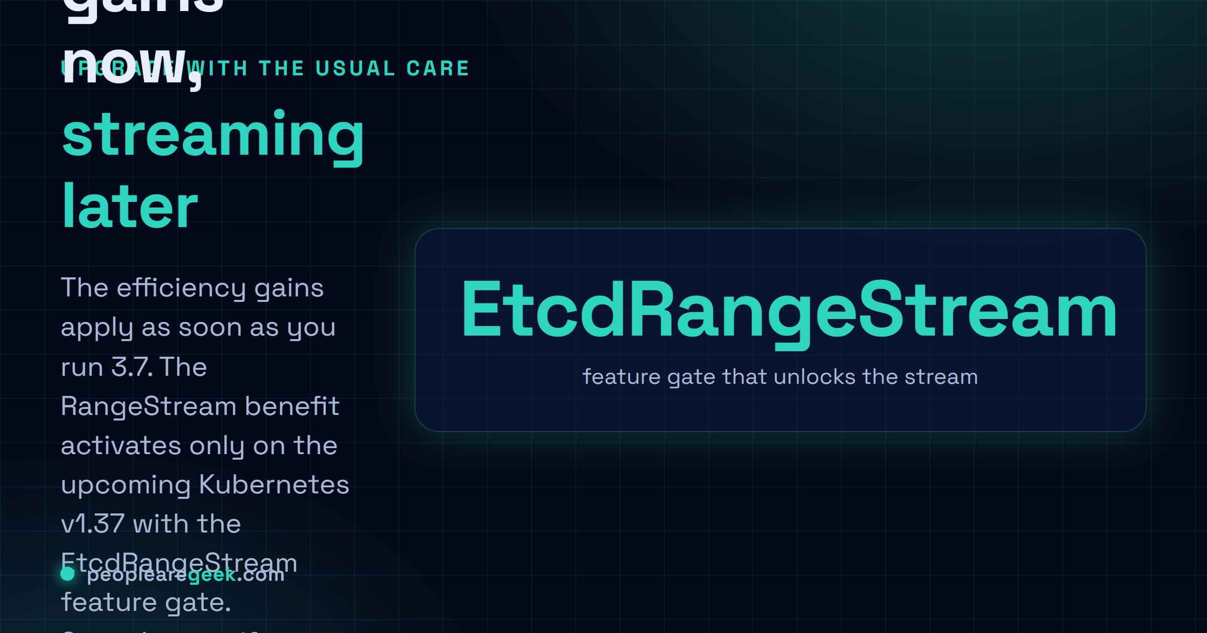 Carte réponse : les gains d'efficacité généraux d'etcd 3.7 s'appliquent dès la migration, mais le bénéfice de RangeStream ne s'active qu'avec Kubernetes v1.37 et le feature gate EtcdRangeStream, et toute migration d'etcd doit être précédée d'un test de sauvegarde et de restauration.