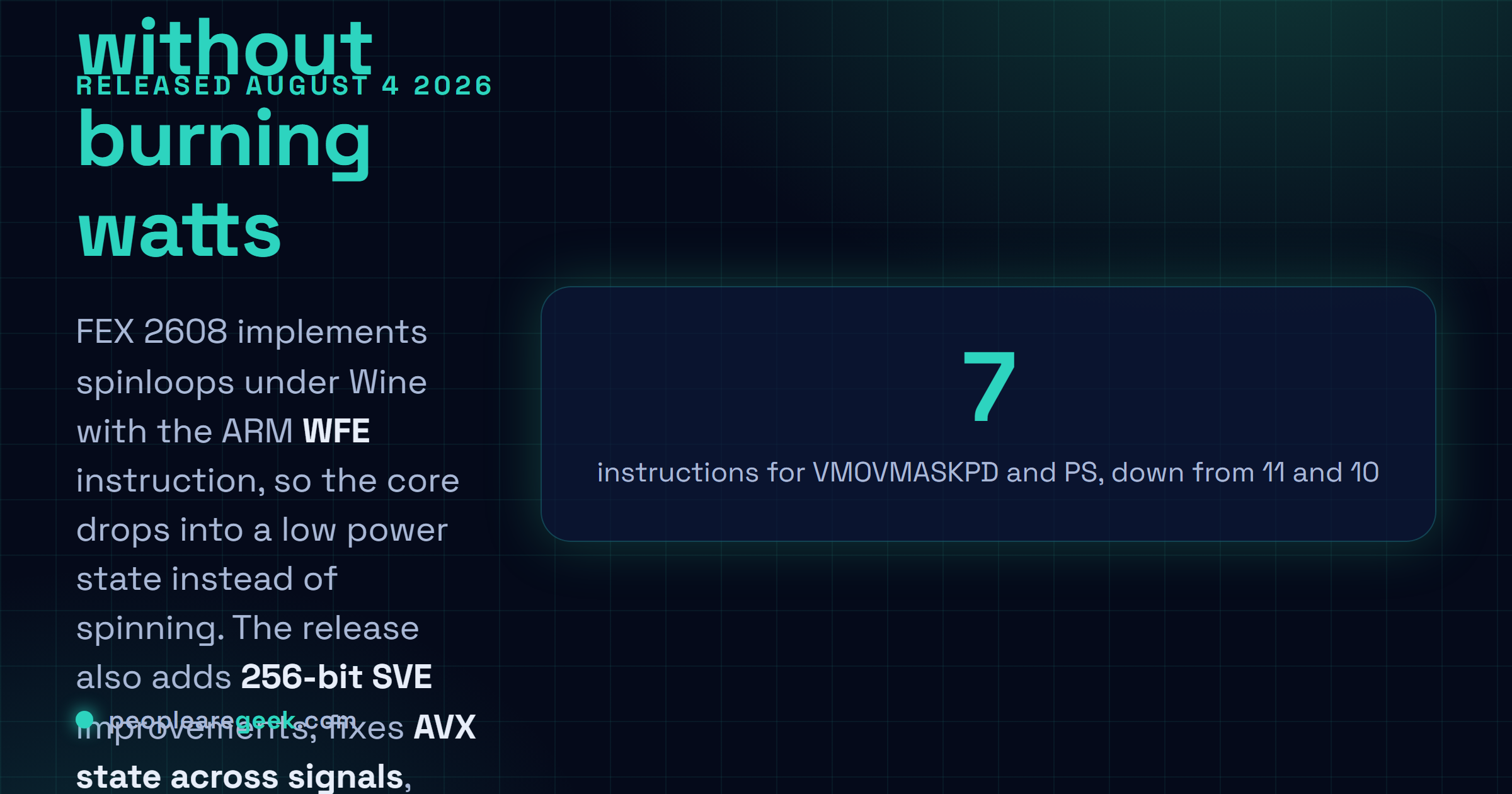 Carte réponse : FEX 2608, publié le 4 août 2026, implémente les boucles d'attente sous Wine avec l'instruction ARM WFE afin que le cœur passe en état basse consommation pendant l'attente d'un atomique, ajoute des améliorations SVE 256 bits, corrige la sauvegarde et la restauration de l'état AVX aux signaux, et supprime le binaire FEXInterpreter déprécié depuis près d'un an.