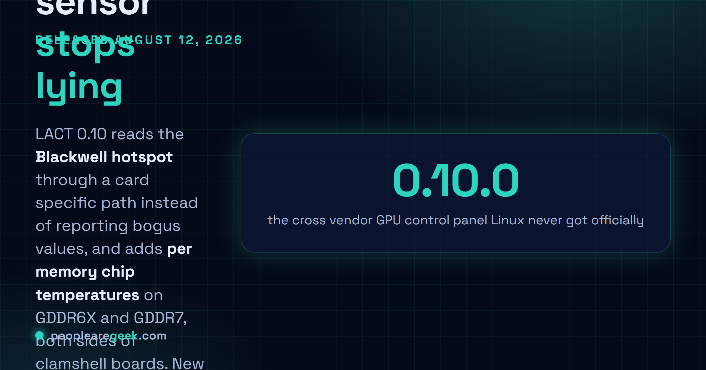 Answer card: LACT 0.10 was released on August 12, 2026, adding NVIDIA PowerMizer performance level forcing and a voltage boost slider, a Blackwell specific hotspot sensor path that replaces bogus readings, per memory chip temperature sensors for GDDR6X and GDDR7 including both sides of clamshell cards, a GTT usage bar on AMD, an interactive service setup wizard and polkit authentication for profile hook commands.
