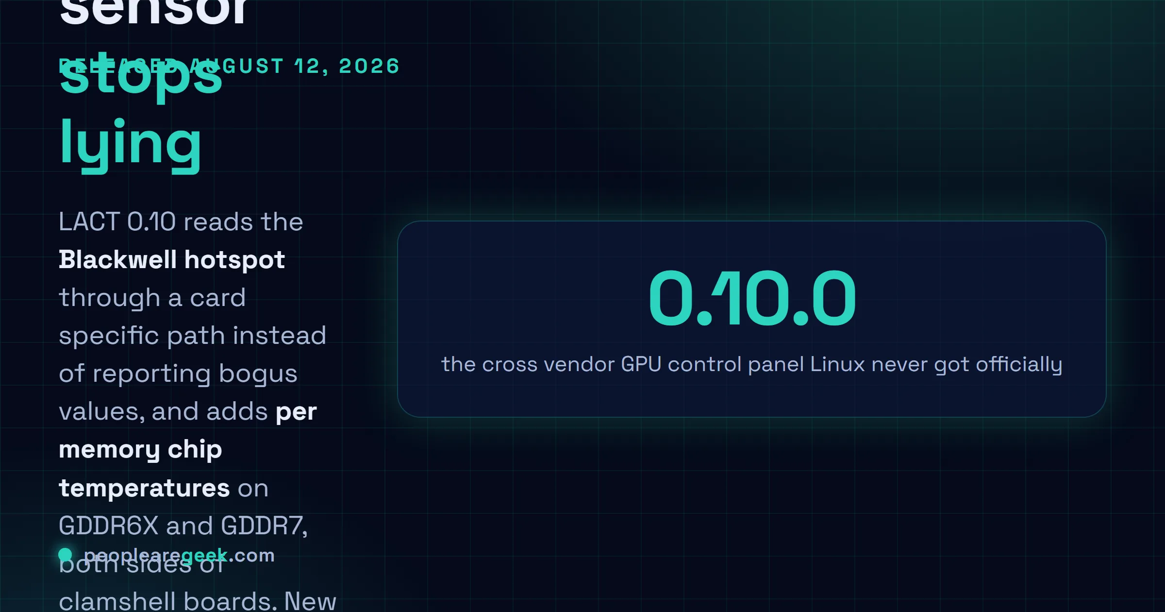 Answer card: LACT 0.10 was released on August 12, 2026, adding NVIDIA PowerMizer performance level forcing and a voltage boost slider, a Blackwell specific hotspot sensor path that replaces bogus readings, per memory chip temperature sensors for GDDR6X and GDDR7 including both sides of clamshell cards, a GTT usage bar on AMD, an interactive service setup wizard and polkit authentication for profile hook commands.