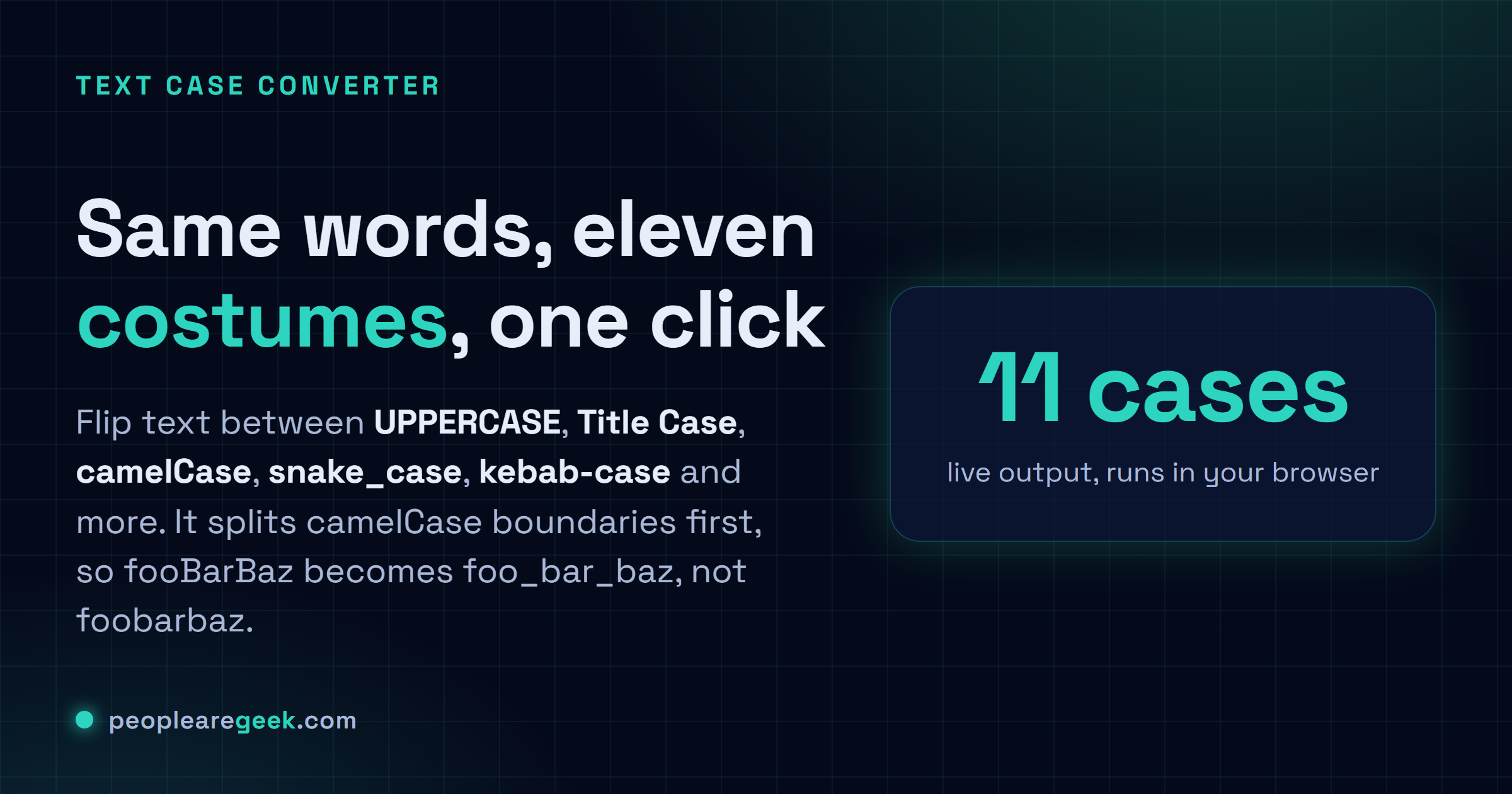 Text Case Converter: Convert text between camelCase, snake_case, Title Case and 8 more, with smart camelCase splitting.