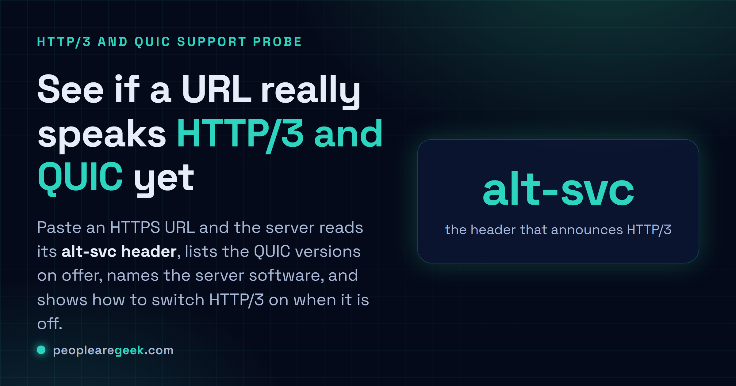 HTTP/3 and QUIC Checker: Probe any HTTPS URL for real HTTP/3 and QUIC support: read alt-svc, name the server software, and learn how to enable it.