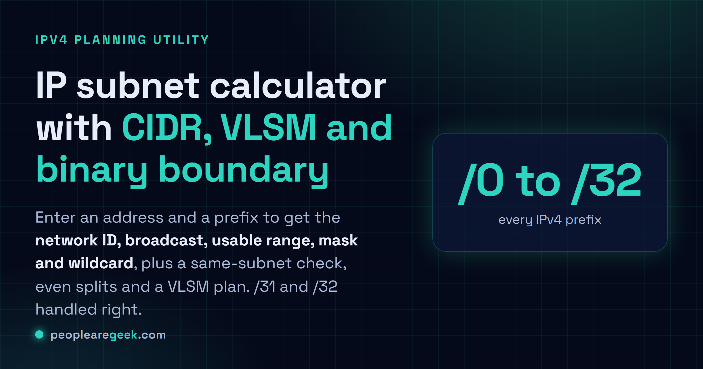 IP Subnet Calculator: Network ID, broadcast, usable range, binary boundary, same-subnet check, even splits and VLSM for any IPv4 prefix.