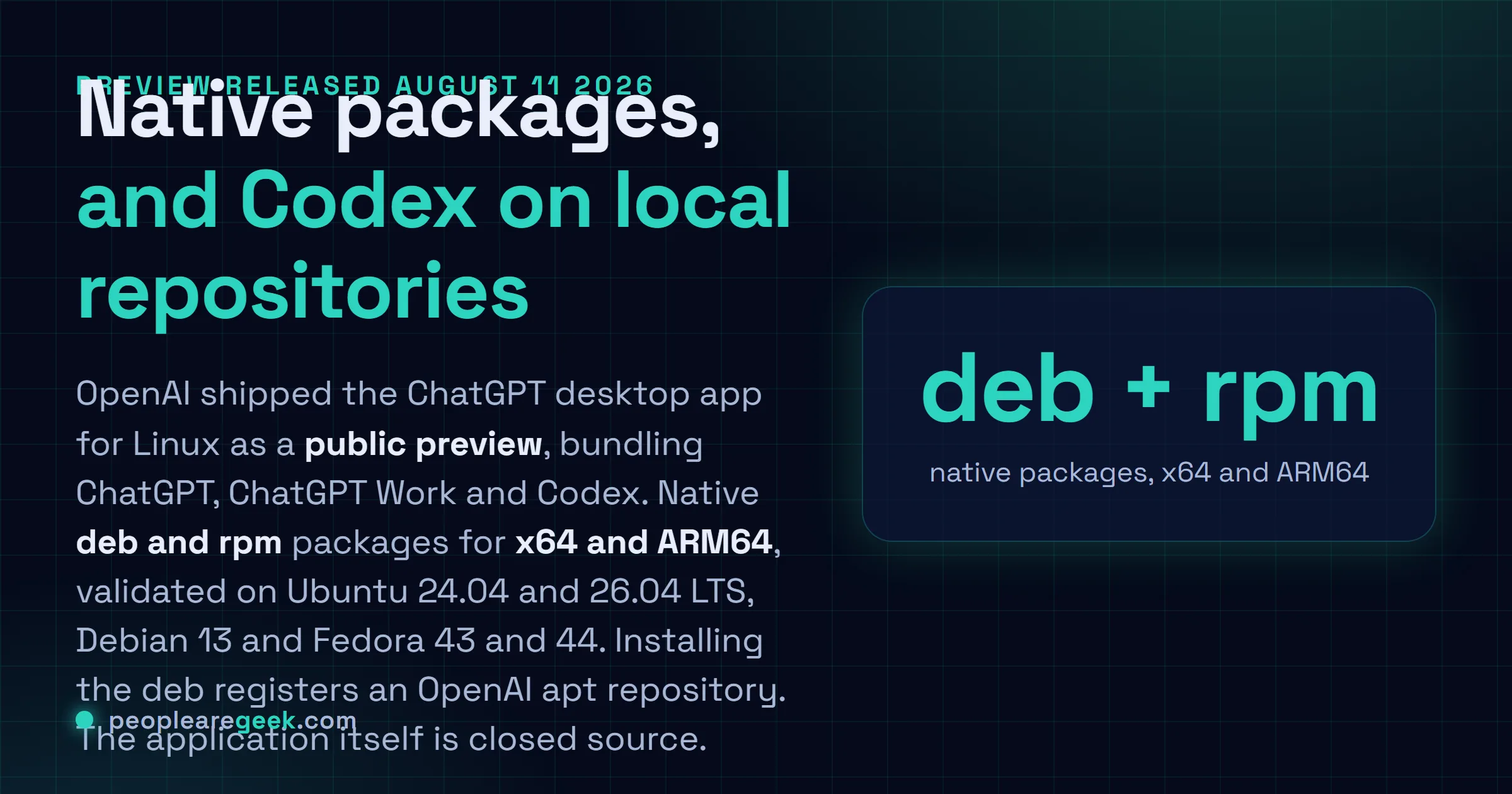 Answer card describing the ChatGPT desktop app for Linux released in preview on August 11, 2026, shipping native deb and rpm packages for x64 and ARM64, validated on Ubuntu 24.04 and 26.04 LTS, Debian 13 and Fedora 43 and 44, bundling ChatGPT, ChatGPT Work and Codex in one closed source application.