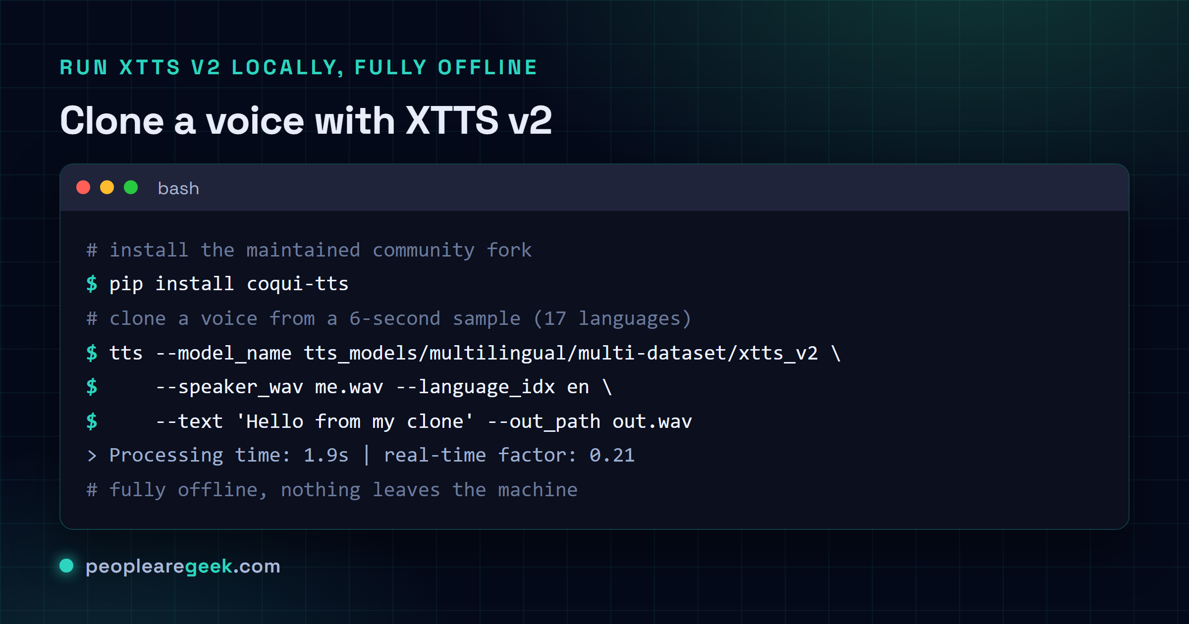 Terminal : pip install coqui-tts, puis une commande tts avec le modèle xtts_v2, un fichier voix et une langue pour cloner une voix en local et écrire output.wav, totalement hors ligne.